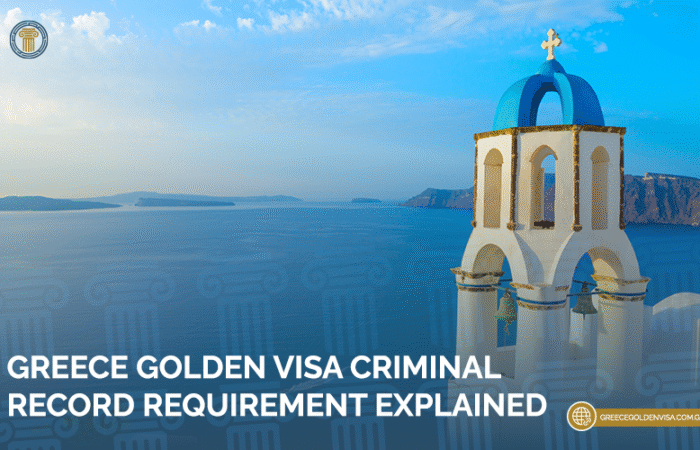 Greece-Golden-Visa-Criminal-Record-Requirement-Explained