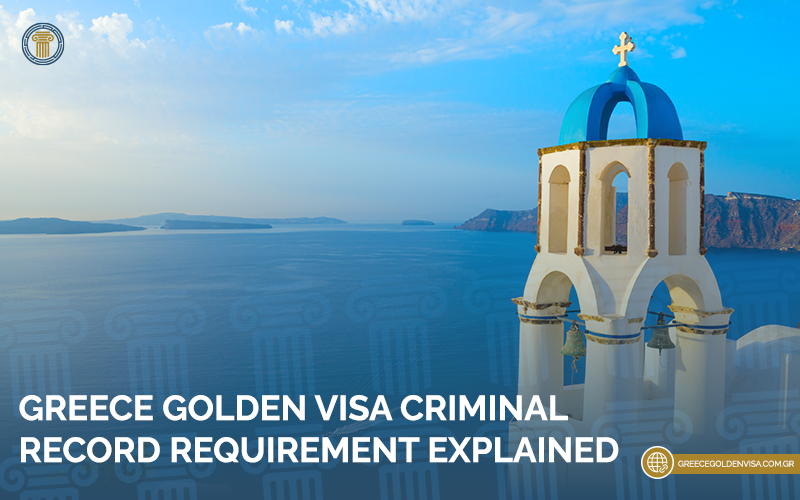 Greece-Golden-Visa-Criminal-Record-Requirement-Explained