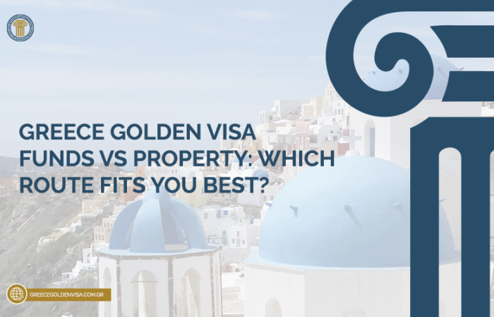Greece-Golden-Visa-Funds-vs-Property-Which-Route-Fits-You-Best