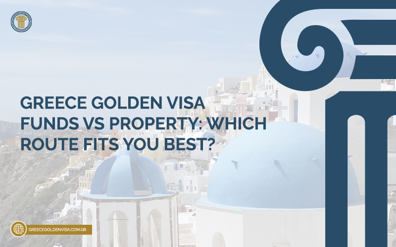 Greece-Golden-Visa-Funds-vs-Property-Which-Route-Fits-You-Best