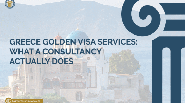 Greece Golden Visa Services: What a Consultancy Actually Does 22 Greece-Golden-Visa-Services-What-a-Consultancy-Actually-Does