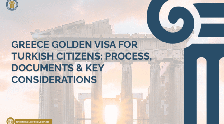 Greece-Golden-Visa-for-Turkish-Citizens-Process-Documents-and-Key-Consideration