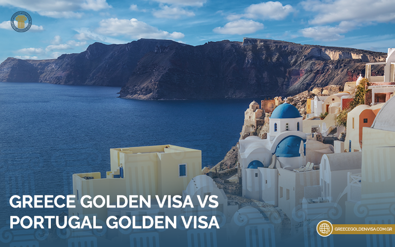 Greece-Golden-Visa-vs-Portugal-Golden-Visa