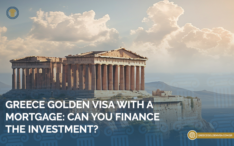 Greece-Golden-Visa-with-a-Mortgage-Can-You-Finance-the-Investment